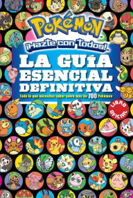 Title: La guía esencial definitiva / Pokemon Deluxe Essential Handbook: Todo lo que necesitas saber sobre mas de 700 pokemon, Author: Varios autores