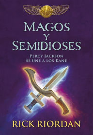 Title: Magos y semidioses: Percy Jackson se une a los Kane (Demigods & Magicians: Percy and Annabeth Meet the Kanes), Author: Rick Riordan