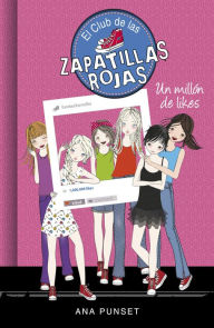 Title: El Club de las Zapatillas Rojas 12 - Un millón de likes, Author: Ana Punset