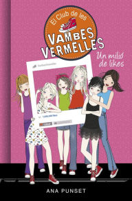 Title: El Club de les Vambes Vermelles 12 - Un milió de likes, Author: Ana Punset