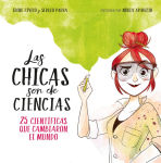 Alternative view 1 of Las chicas son de ciencias: 25 científicas que cambiaron el mundo / Science Is a Girl's Thing