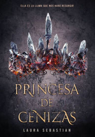 Title: Princesa de cenizas (Princesa de cenizas 1) (Ash Princess), Author: Laura Sebastian