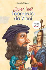Title: ¿Quién fue Leonardo da Vinci? / Who Was Leonardo da Vinci?, Author: Roberta Edwards