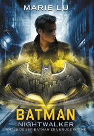 Title: Batman: Nightwalker (en español), Author: Marie Lu