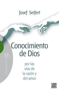 Title: Conocimiento de Dios por las vías de la razón y del amor, Author: Josef Seifert