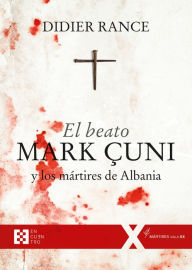 Title: El beato Mark Çuni y los mártires de Albania, Author: Didier Rance