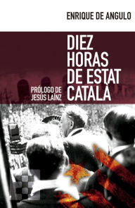 Title: Diez horas de Estat Català, Author: Enrique de Angulo