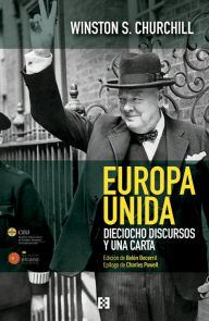 Title: Europa unida: Dieciocho discursos y una carta, Author: Winston S. Churchill