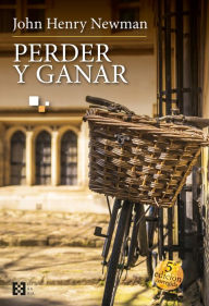 Title: Perder y ganar, Author: John Henry Newman