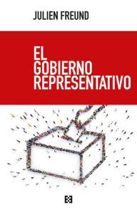 Title: El gobierno representativo, Author: Julien Freund