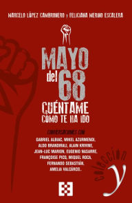 Title: Mayo del 68: cuéntame cómo te ha ido: Conversaciones, Author: Marcelo López Cambronero