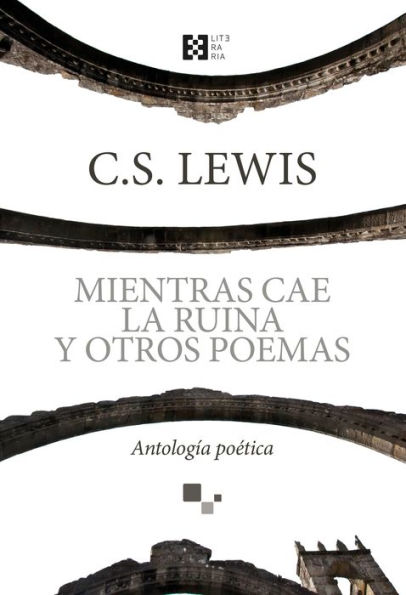 Mientras cae la ruina y otros poemas: Antología poética