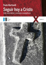 Title: Seguir hoy a Cristo: Vida sacerdotal y consejos evangélicos, Author: Paolo Martinelli