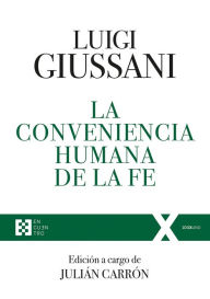 Title: La conveniencia humana de la fe: Ejercicios Espirituales de Comunión y Liberación (1985-1987), Author: Luigi Giussani