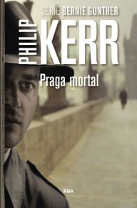 Title: Praga mortal, Author: Philip Kerr