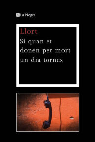 Title: Si quan et donen per mort un dia tornes, Author: Llort
