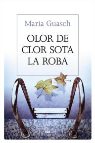 Title: Olor de clor sota la roba, Author: Maria Guasch