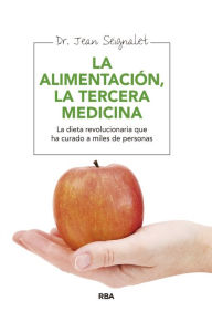 Title: La alimentación, la tercera medicina, Author: Jean Seignalet