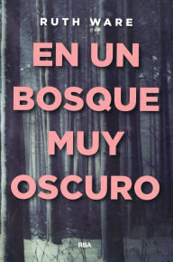 Title: En un bosque muy oscuro (In a Dark, Dark Wood), Author: Ruth Ware