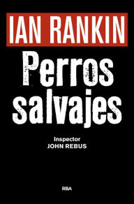 Title: Perros salvajes, Author: Ian Rankin