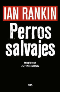 Title: Perros salvajes, Author: Ian Rankin