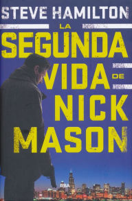 Title: La segunda vida de Nick Mason, Author: Steve Hamilton