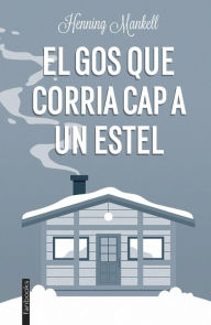 Title: El gos que corria cap a un estel, Author: Henning Mankell