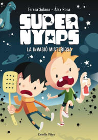 Title: Supernyaps 1. La invasió misteriosa, Author: Teresa Solana