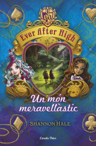 Title: Ever After High 3. Un món meravellàstic, Author: Shannon Hale