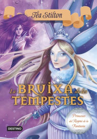 Title: La Bruixa de les Tempestes: Princeses del Reigne de la Fantasia nº10, Author: Tea Stilton