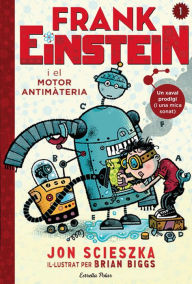 Title: Frank Einstein i el motor antimatèria, Author: Jon Scieszka