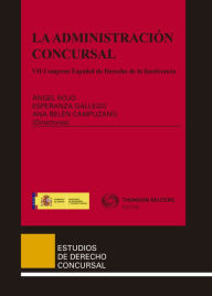 Title: La administración Concursal: VII Congreso Español de derecho de la insolvencia, Author: Ana Belén Campuzano Laguillo