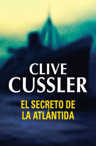 Title: El secreto de la Atlántida (Atlantis Found), Author: Clive Cussler