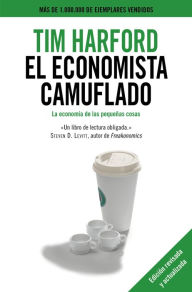 Title: El economista camuflado: La economía de las pequeñas cosas, Author: Tim Harford