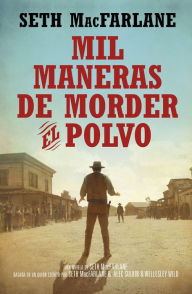 Title: Mil maneras de morder el polvo, Author: Seth MacFarlane