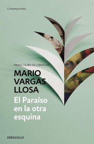 Title: El paraiso en la otra esquina / The Way to Paradise: A Novel, Author: Mario Vargas Llosa