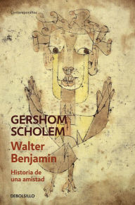 Title: Walter Benjamin. Historia de una amistad, Author: Gershom Scholem