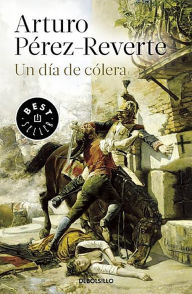 Title: Un dia de colera / A Day of Anger, Author: Arturo Pérez-Reverte