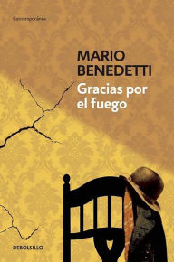 Title: Gracias por el fuego, Author: Mario Benedetti