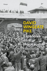 Title: Españoles en el holocausto (Ed. actualizada): Vida y muerte de los republicanos en Mauthausen, Author: David W. Pike