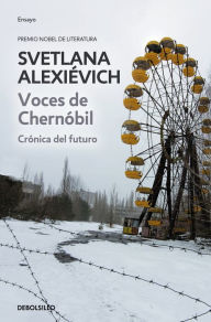 Title: Voces de Chernóbil: Crónica del futuro, Author: Svetlana Alexievich