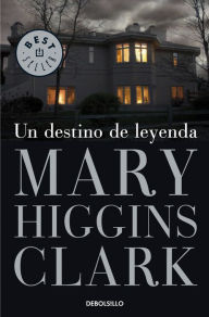 Title: Un destino de leyenda (Mount Vernon Love Story), Author: Mary Higgins Clark