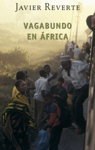 Title: Vagabundo en África (Trilogía de África 2), Author: Javier Reverte