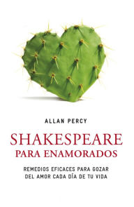 Title: Shakespeare para enamorados (Genios para la vida cotidiana), Author: Allan Percy
