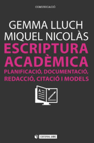 Title: Escriptura acadèmica: Planificació, documentació, redacció, citació i models, Author: Miquel Nicolàs Amorós