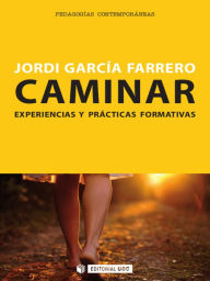 Title: Caminar: Experiencias y prácticas formativas, Author: Jordi García Farrero