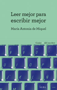 Title: Leer mejor para escribir mejor, Author: Maria Antonia de Miquel