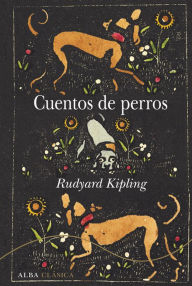 Title: Cuentos de perros, Author: Rudyard Kipling