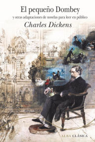 Title: El pequeño Dombey: Y otras adaptaciones de novelas para leer en público, Author: Charles Dickens