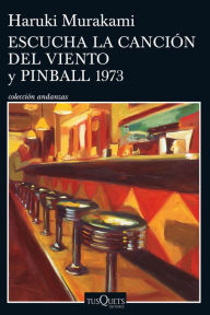 Title: Escucha la canción del viento y Pinball 1973, Author: Haruki Murakami